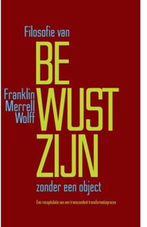 Filosofie Van Bewustzijn Zonder Een Object - Franklin Merrell-Wolff