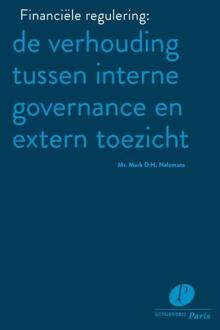 Financiële regulering: de verhouding tussen interne governance en extern toezicht - Boek Mark D.H. Nelemans (9462511667)