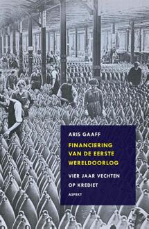 Financiering van de Eerste Wereldoorlog - Boek Aris Gaaff (9461532121)