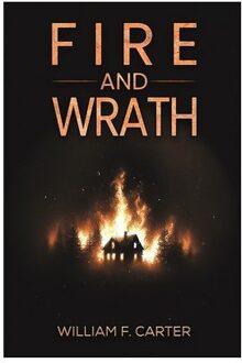 Fire And Wrath - Carter, William F
