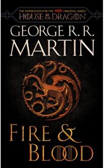 Fire & Blood - The Targaryen Dynasty: The House Of The Dragon - George R. R. Martin