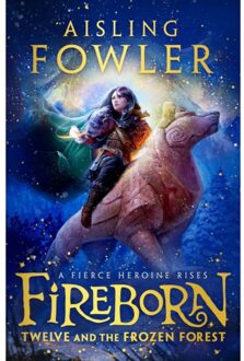 Fireborn: Twelve And The Frozen Forest - Fireborn - Aisling Fowler