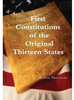 First Constitutions Of The Original Thirteen States - Robert Marcoccio