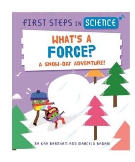First Steps In Science: What's A Force? - First Steps In Science - Barnham, Kay