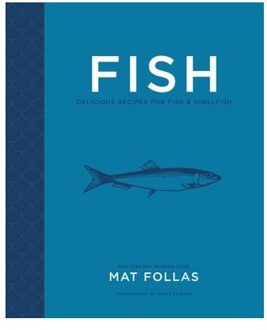 Fish: Delicious Recipes For Fish And Shellfish - Mat Follas