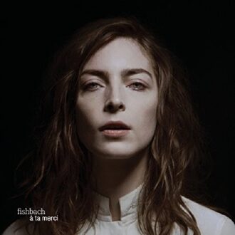 Fishbach - A Ta Merci