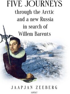 Five Journeys through the Arctic and a new Russia in search of Willem Barents - Jaapjan Zeeberg - ebook