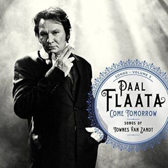 Flaata Paal - Come Tomorrow. Songs Of Townes Van