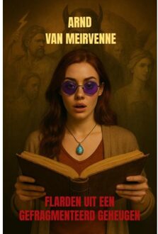 Flarden Uit Een Gefragmenteerd Geheugen - Arnd Van Meirvenne