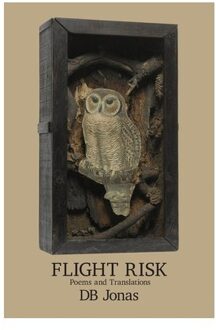 Flight Risk: Poems And Translations - Db Jonas