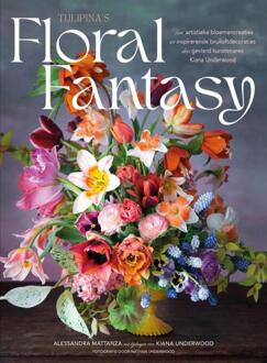 Floral fantasy -  Alessandra Mattanza, Kiana Underwood (ISBN: 9789036648035)