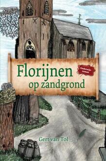 Florijnen op zandgrond -  Gert van Tol (ISBN: 9789403658728)