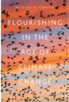 Flourishing In The Age Of Climate Change - Throop, William M.