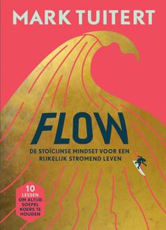FLOW: De stoïcijnse mindset voor een rijkelijk stromend leven -  Mark Tuitert (ISBN: 9789493213432)