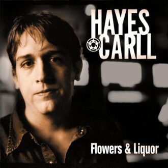 Flowers And Liquor - Hayes Carll