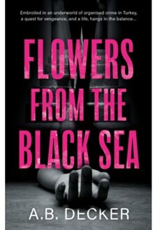 Flowers From The Black Sea - A.B. Decker