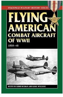 Flying American Combat Aircraft of World War II