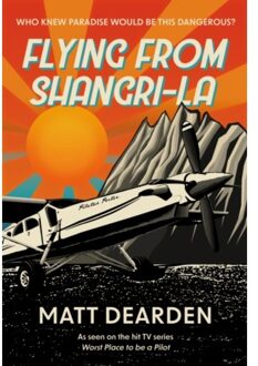 Flying From Shangri-La - Matt Dearden