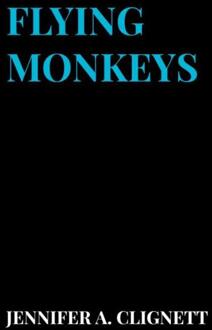 Flying Monkeys -  Jennifer A. Clignett (ISBN: 9789465310268)