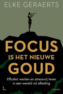 Focus is het nieuwe goud -  Elke Geraerts (ISBN: 9789401409070)