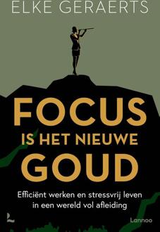 Focus is het nieuwe goud -  Elke Geraerts (ISBN: 9789401409834)