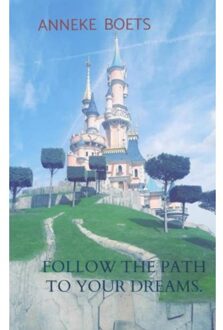 Follow the path to your dreams.