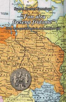 Fon alra fresena fridome -  Symen Karstes Tamminga (ISBN: 9789465114378)