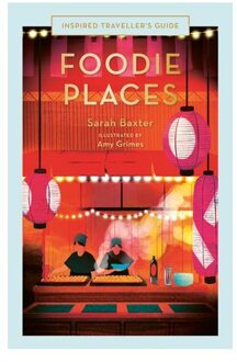 Foodie Places - Inspired Traveller's Guides - Sarah Baxter