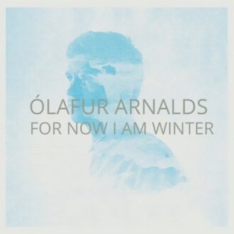 For Now I Am Winter - Arnalds, Olafur