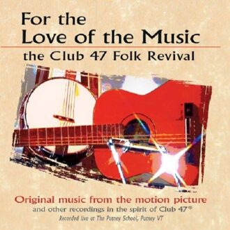 For The Love For Music;The Club 47 Folk Revival