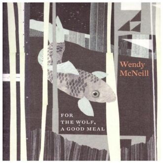 For The Wolf, A Good Meal - Wendy Mcneill