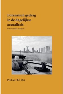 Forensisch Gedrag In De Dagelijkse Actualiteit - Prof. dr. T.I. Oei