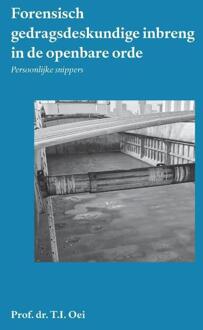 Forensisch gedragsdeskundige inbreng in de openbare orde -  Prof. Dr. T.I. Oei (ISBN: 9789462407954)