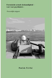 Forensische Actuele Deskundigheid - Voer Voor Psychiaters - Prof.Dr. T.I. Oei