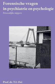 Forensische vragen in psychiatrie en psychologie -  Prof. Dr. T.I. Oei (ISBN: 9789464817607)