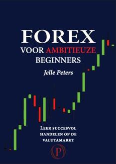 Forex voor ambitieuze beginners - Boek Jelle Peters (9081082108)