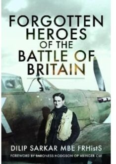 Forgotten Heroes Of The Battle Of Britain - Dilip Sarkar