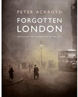 Forgotten London - Peter Ackroyd