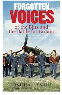 Forgotten Voices of the Blitz and the Battle For Britain