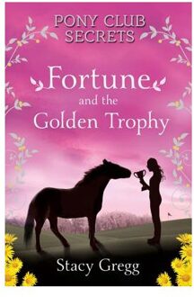 Fortune and the Golden Trophy (Pony Club Secrets, Book 7)