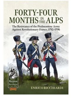 Forty-Four Months In The Alps - From Reason To Revolution 1721-1815 - Enrico Ricchiardi