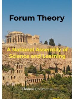 Forum Theory & A National Assembly Of Science And Learning - Thomas Colignatus