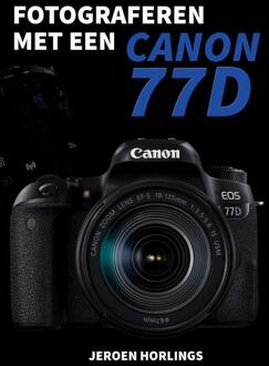 Fotograferen met een Canon 77D - Boek Jeroen Horlings (9492404095)