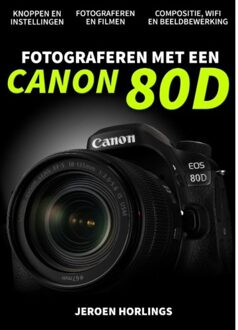 Fotograferen met een Canon 80D - Boek Jeroen Horlings (9492404109)