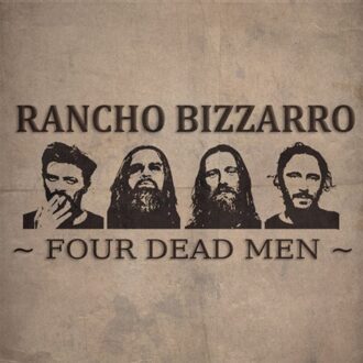 Four Dead Men - Rancho Bizzarro