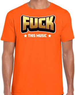 Foute party t-shirt voor heren - Fuck this music - oranje - carnaval/themafeest XL
