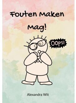 Fouten Maken Mag! - Alexandra Wit