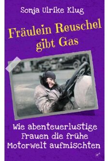 Fräulein Reuschel Gibt Gas - Sonja Ulrike Klug