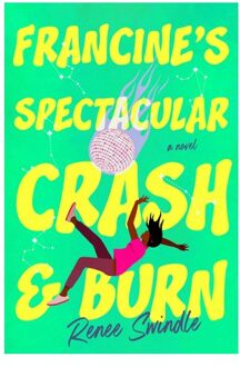 Francine's Spectacular Crash And Burn - Renee Swindle