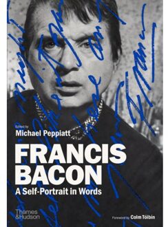 Francis Bacon: A Self-Portrait In Words - Michael Peppiatt